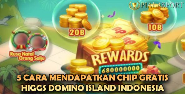 5 Cara Mendapatkan Chip Gratis HIggs Domino Island Indonesia