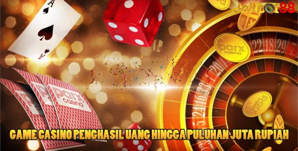 Game Casino Penghasil Uang Hingga Puluhan Juta Rupiah