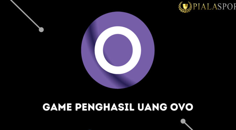 8 Game Penghasil Uang OVO yang Aman dan Terbukti Membayar